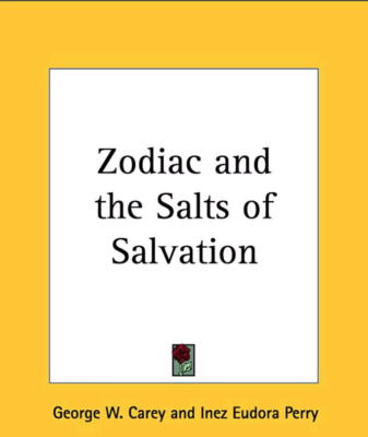 Zodiac and the Salts of Salvation, George Carey and Inez Perry