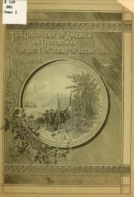 The discovery of America an out-growth of the conquest of the Moors by the Spaniards